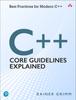 The C++ Core Guidelines Explained : Best Practices for Modern C++ Book