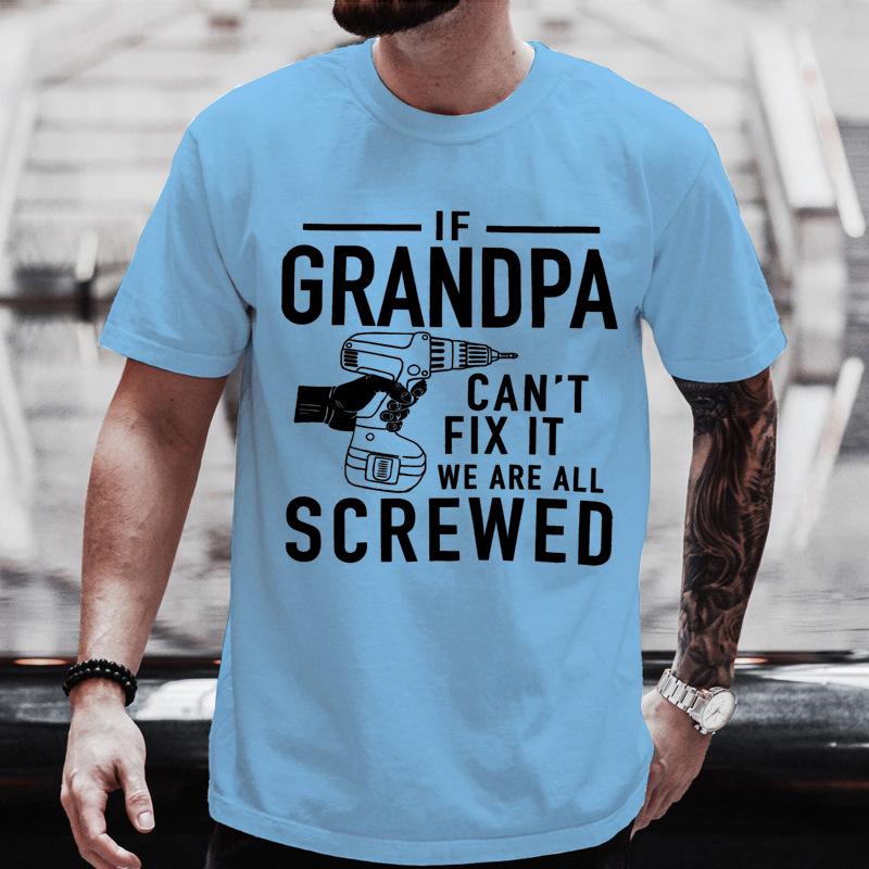 Unisexs Crew Neck T Shirt Grandpa Cant Fix It We Are All Screwed Graphic Tee Funny Grandfather Gift Casual Short Sleeve Daily Top