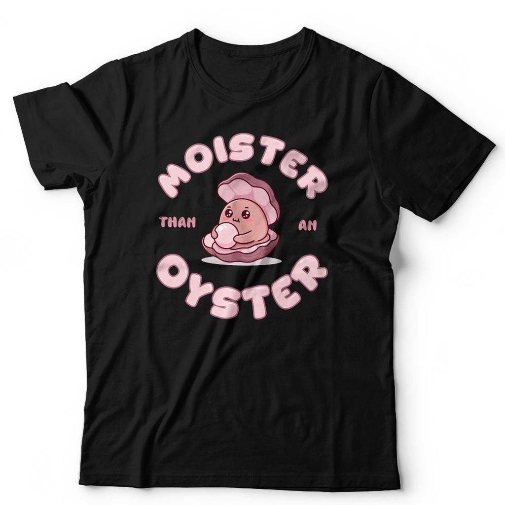 Moister Than An Oyster T Shirt Mens Womens Tees Top Unisex Funny Adult Humour Gag Gift For Her Retro