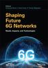 The Shaping Future 6G Networks : Needs, Impacts, and Technologies Book