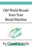 Книга Old World Breads from Your Bread Machine