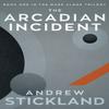 The Arcadian Incident by Andrew Stickland Paperback Book 9781785633485