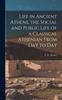 Книга Life In Ancient Athens, the Social and Public Life of a Classical Athenian From Day To Day