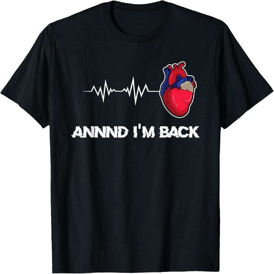 Annnd I'm Back Heart Attack Survivor T-Shirt