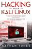 Книга Hacking with Kali Linux THE ULTIMATE BEGINNERS GUIDE : Learn and Practice the Basics of Ethical Hacking and Cybersecurity