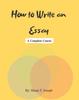The How To Write an Essay : A Complete Course Book