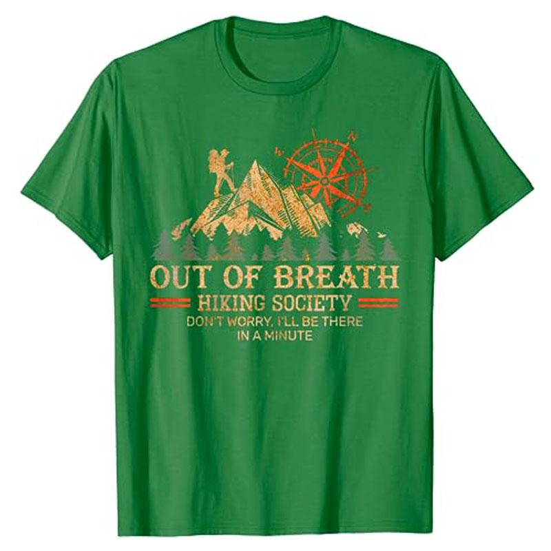 Out of Breath Hiking Society T-Shirt Don't Worry I'll Be There In A Minute Tee Funny Mountain Lover Camping Hiker Graphic Outfit
