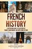 Книга French History : A Captivating Guide To the History of France, Charlemagne, and Notre-Dame De Paris