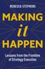 Книга Making It Happen : Lessons from the Frontline of Strategy Execution