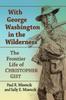 Книга With George Washington In the Wilderness : The Frontier Life of Christopher Gist