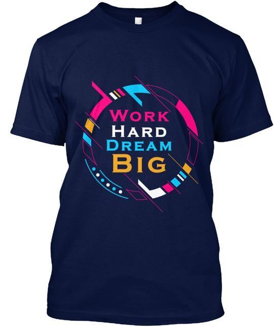 Work Hard Dream Big T-Shirt Size S to 5XL