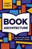 Книга Book Architecture How To Plot And Outline Without Using A Formula by Stuart Horwitz - Paperback