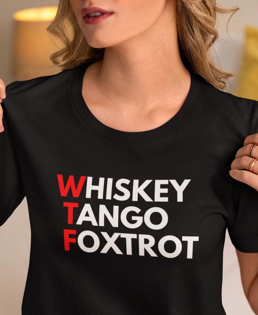Whiskey Tango Foxtrot T-Shirt: Military Veteran Gift