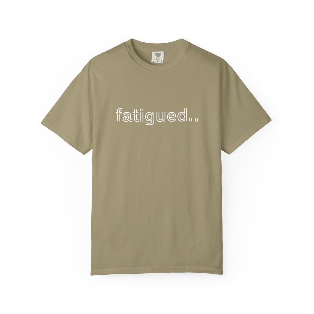 fatigued... T-shirt | minimal text tee, neutral tone