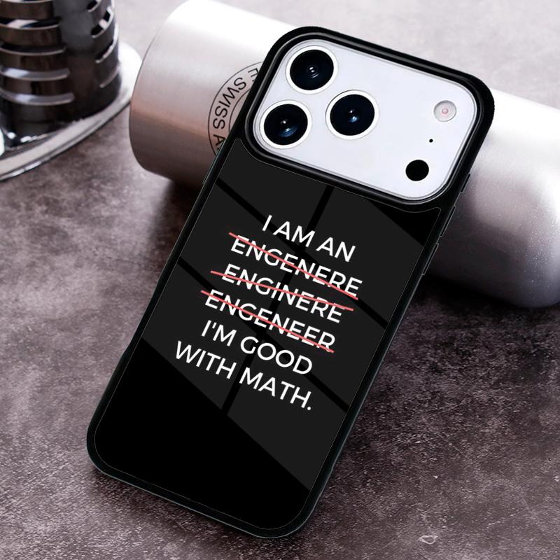 I m An Engineer I m Good At Maths Phone Case for iPhone 17 16 15 Pro Max Air 14 13 12 11 Plus Shockproof Cover