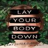 Lay Your Body Down by Amy Suiter Clarke Paperback Book 9780063329447