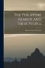 Книга The Philippine Islands and Their People