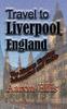 Книга Travel To Liverpool, England : The History, Tourism Information and Guide