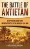 Книга The Battle of Antietam : A Captivating Guide To an Important Battle of the American Civil War