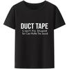 Duct Tape Can't Fix Stupid But It Can Muffle The Sound T Shirt Funny Quote 2022 Trending Streetwear Unisex Tee Tops 50933