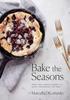 The Bake The Seasons : Sweet and Savoury Dishes To Enjoy Throughout the Year Book