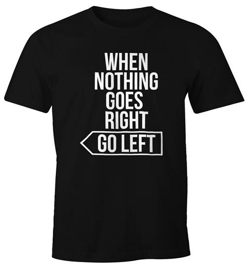 Men's T-Shirt Saying Shirt When Nothing Goes Right Go Left Motivation-