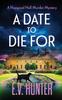 Книга A Date To Die For : The Start of a Cozy Murder Mystery Series from E.V. Hunter