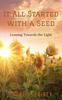 Книга It All Started With a Seed : Leaning Toward the Light