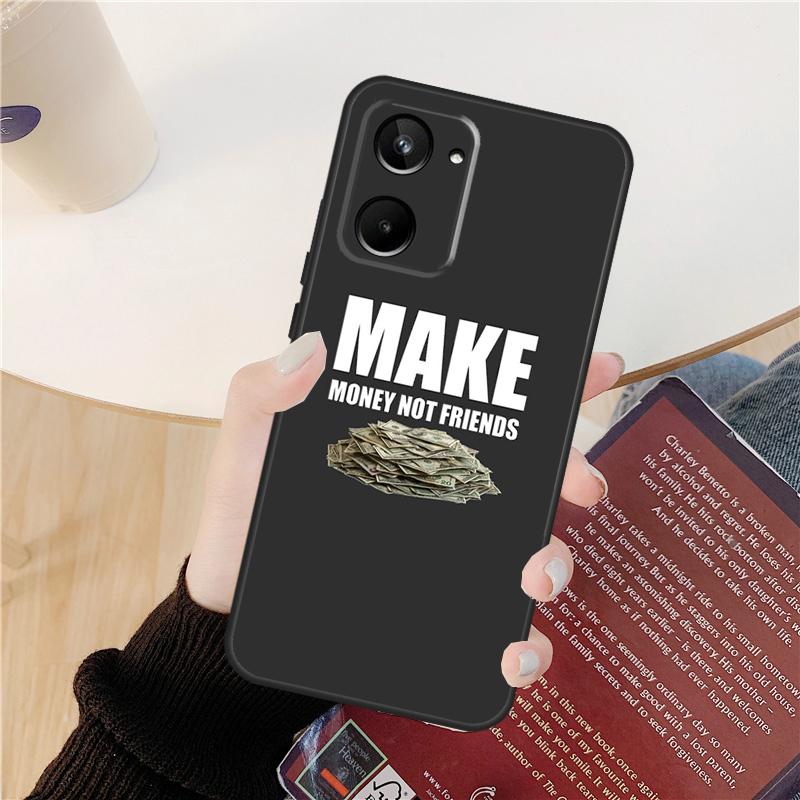 MAKE MONEY NOT FRIENDS Case For Realme GT 6 6T 5 GT7 Pro 10 11 12 13 14 Pro Plus C53 C51 C21Y C25S C55 C67 C61 C75