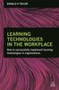 The Learning Technologies In the Workplace : How To Successfully Implement Learning Technologies In Organizations Book