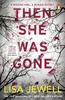 The Then She Was Gone : the Addictive, Psychological Thriller from the Sunday Times Bestselling Author of The Family Upstairs Book