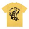 Doing Dad Shit Funny Meme Skeleton Tshirts Unisexs Women Clothing Cotton Casual Oversized Short Sleeves T Shirts Tops Streetwear