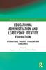 Книга Educational Administration and Leadership Identity Formation : International Theories, Problems and Challenges