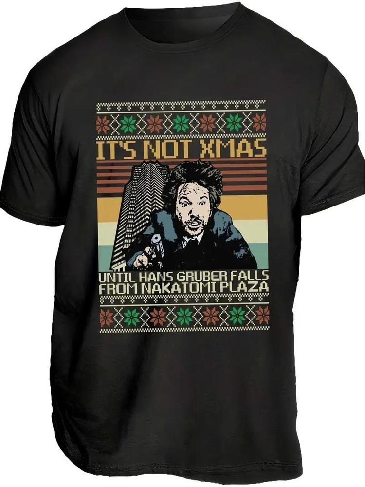 Die Hard Movie Graphic T-Shirt, It's Not Xmas Until Hans Gruber Fall S-5XL Q8374 Unisex T-Shirt