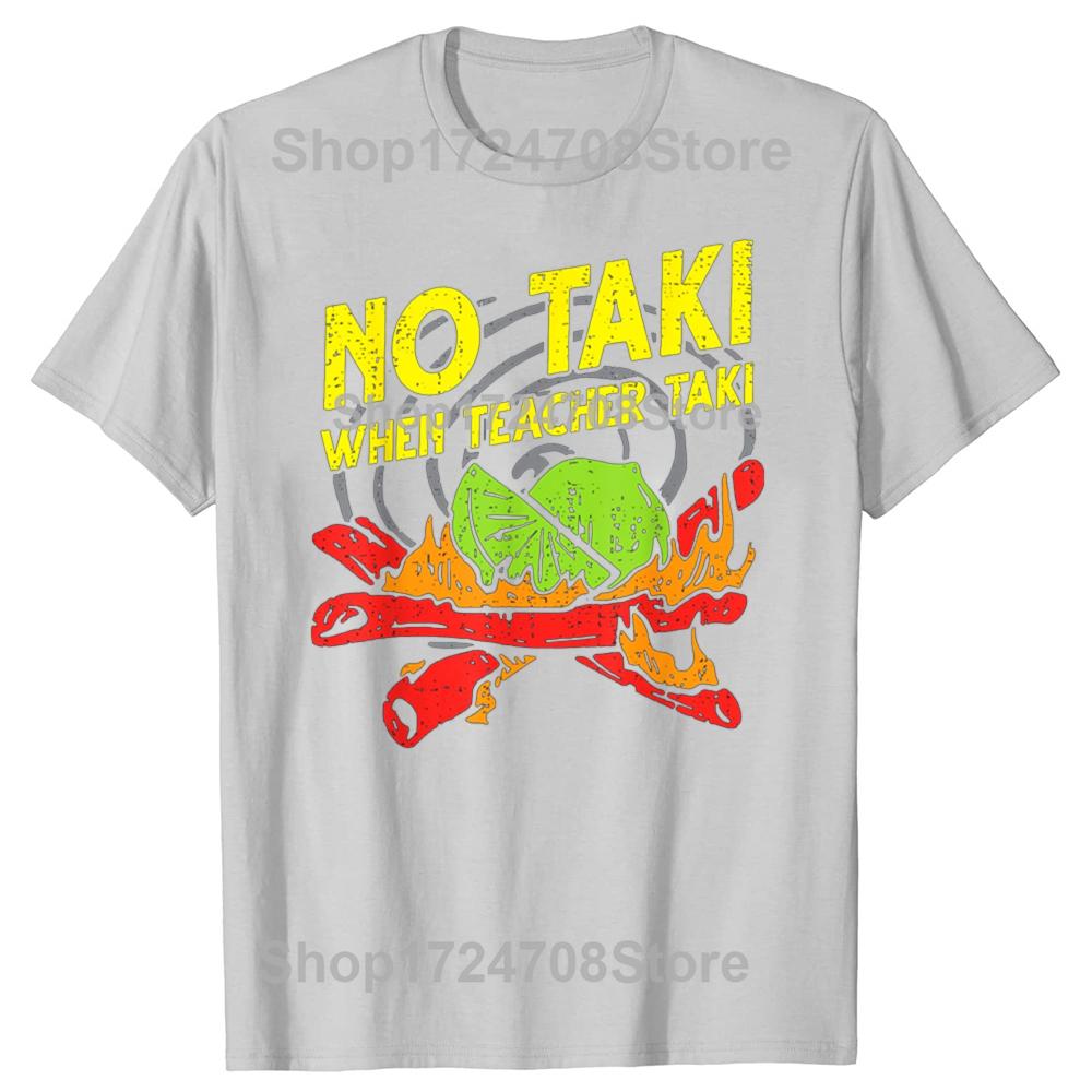 Забавная футболка «No Taki When Teacher Taki» для учителей, повседневная футболка для мужчин, 100% хлопок, свободный крой, большого размера.