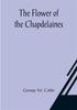 Книга The Flower Of The Chapdelaines by George W. Cable - Paperback