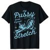 Funny My Pussy Loves A Good Stretch Inappropriate Adult Humor Cat T Shirts Men Tee Shirt Short Sleeve Unisex Loose Clothing
