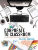 Книга Corporate To Classroom : A Career-Switcher's Guide To Teaching
