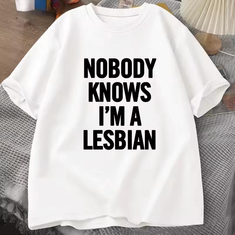 Nobody Knows I Am A Lesbian Printed T-shir Women Love Equality Gay Pride LGBT T Shirt Lesbian Couple Tees Oversized