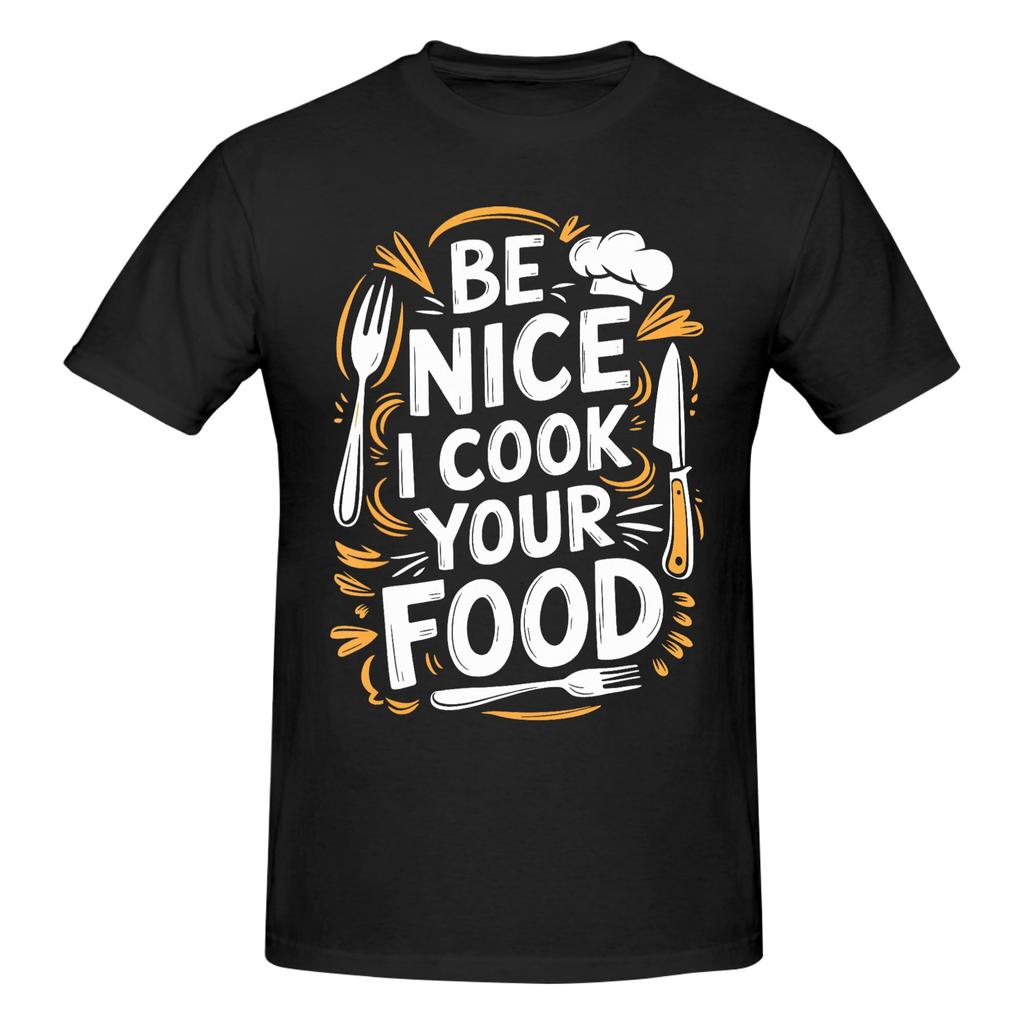 1 Piece Culinary Cook Kitchen Chef Funny 100 Cotton Tshirt Be Nice To Me Or Ill Burn Your Food Tops Tees For Unisex