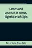 Книга Letters and Journals of James, Eighth Earl of Elgin