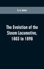 Книга The Evolution of the Steam Locomotive, 1803 To 1898