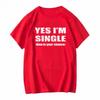 2026 Yes Im Single Now Is Your Chance Person Essential Vintage Unisexs T Shirt Vintage Washed Soft Unisex F
