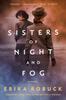 The Sisters Of Night And Fog : A WWII Novel Book