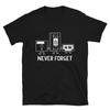 Never Forget Sarcastic Sarcasm Funny Unisex T-Shirt