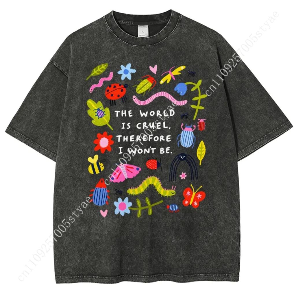 Unisex Bugs The World Is Cruel Therefore I Won't Be Graphic T-Shirt, Vintage Washed Style Tee, Cute Bugs & Sarcastic Quote Print
