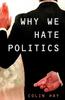 Книга Why We Hate Politics