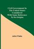 Книга Civil Government In The United States Considered With Some Reference To Its Orig by John Fiske - Paperback