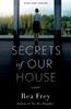 Книга Secrets of Our House : A Novel
