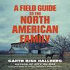 A Field Guide To the North American Family by Garth Risk Hallberg... 9781784707446